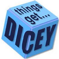 Things get dicey